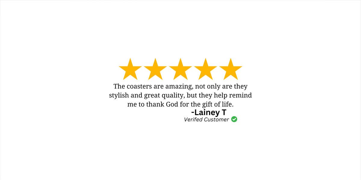 Customer review "The coasters are amazing"