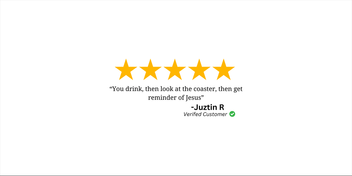 Customer review "You drink, then look at the coaster, then get reminder of Jesus"